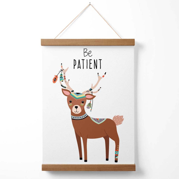 Be patient Reh Tribal Animal Quote Poster with Hanger | Bowlift