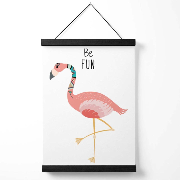 Be Fun Flamingo Tribal Tier Quote Poster with Hanger | Bowlift