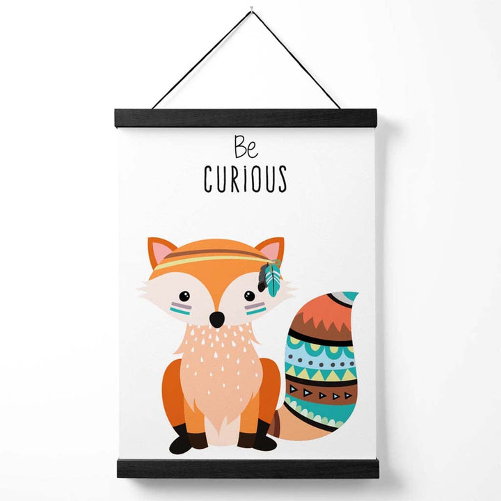 Be curious Fox Tribe Animal Quote Poster with Holder | Bowlift