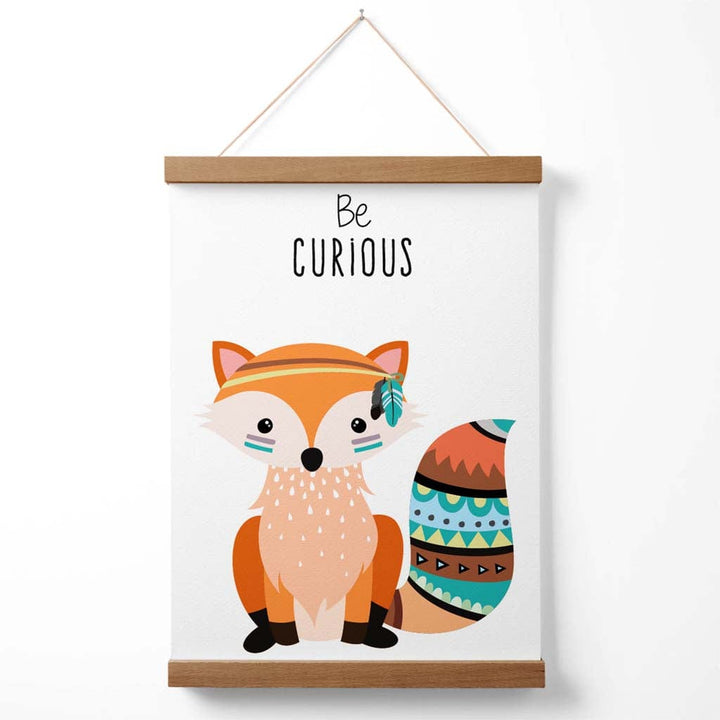 Be curious Fox Tribe Animal Quote Poster with Holder | Bowlift