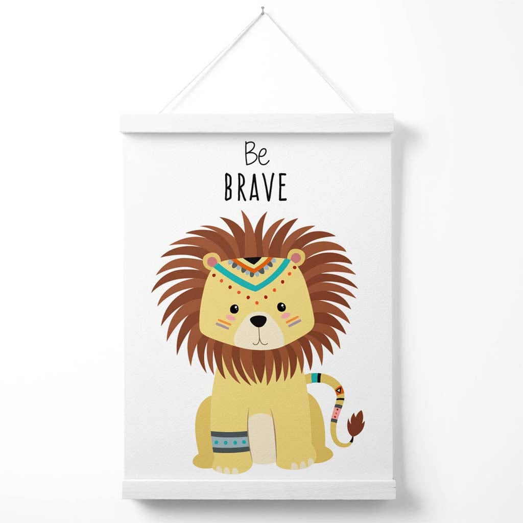Be brave Lion Tribal Animal Quote Poster with hanger | Bowlift