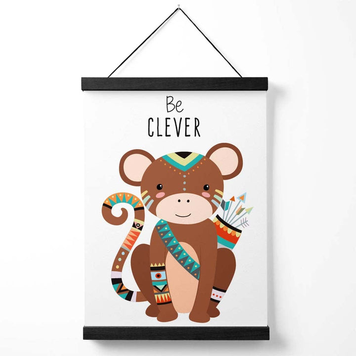 Be Clever Monkey Tribal Animal Quote Poster with Hanger | Bowlift