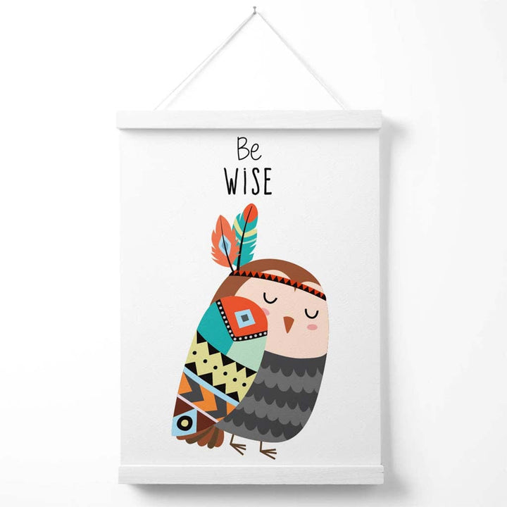 Be Wise Owl Tribal Animal Quote Poster with Hanging | Bowlift