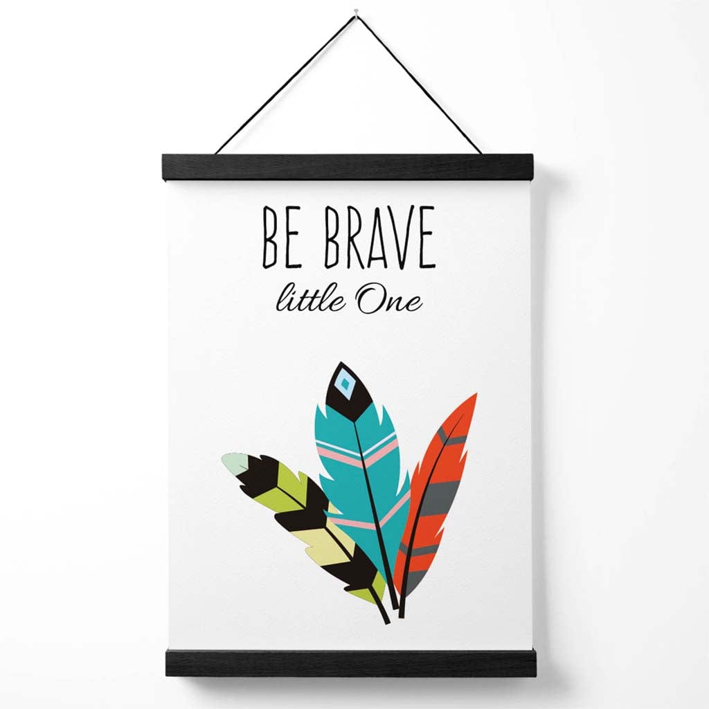 Be brave Tribal quote poster with hanger | Bowlift