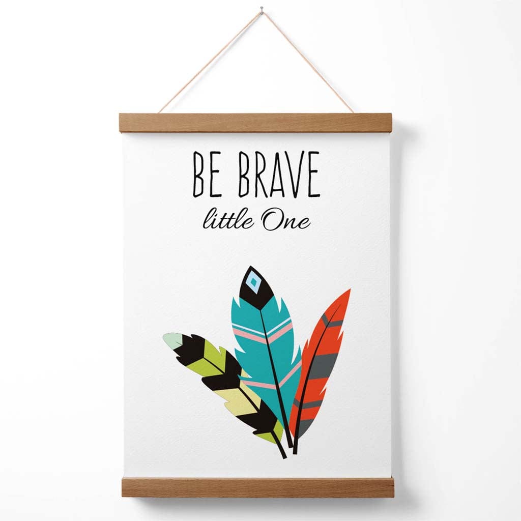 Be brave Tribal quote poster with hanger | Bowlift