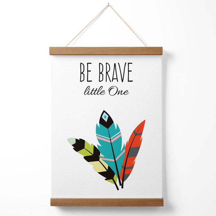 Be brave Tribal quote poster with hanger | Bowlift