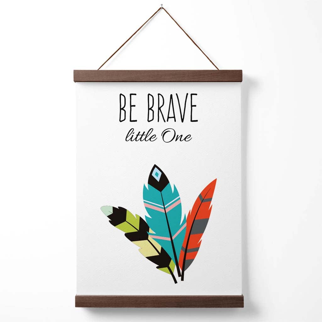 Be brave Tribal quote poster with hanger | Bowlift