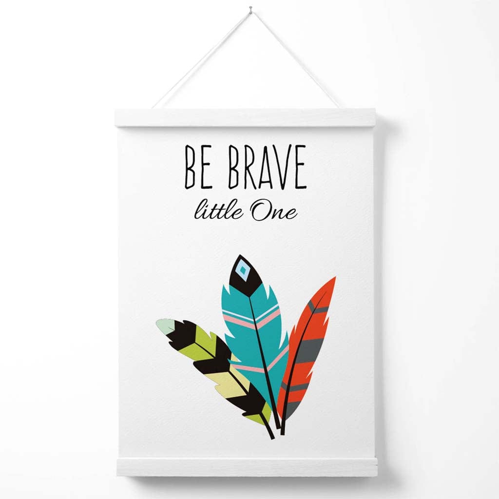 Be brave Tribal quote poster with hanger | Bowlift