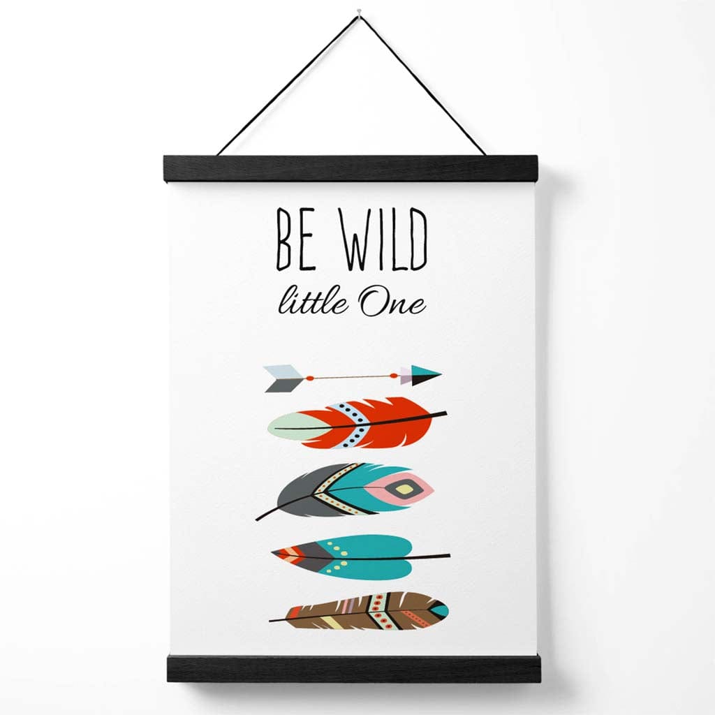 Be Wild Feathers Tribal Quote Poster with Hanger | Bowlift