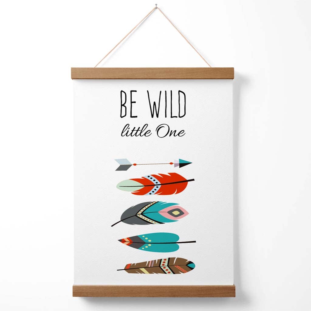 Be Wild Feathers Tribal Quote Poster with Hanger | Bowlift