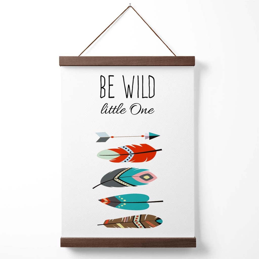 Be Wild Feathers Tribal Quote Poster with Hanger | Bowlift