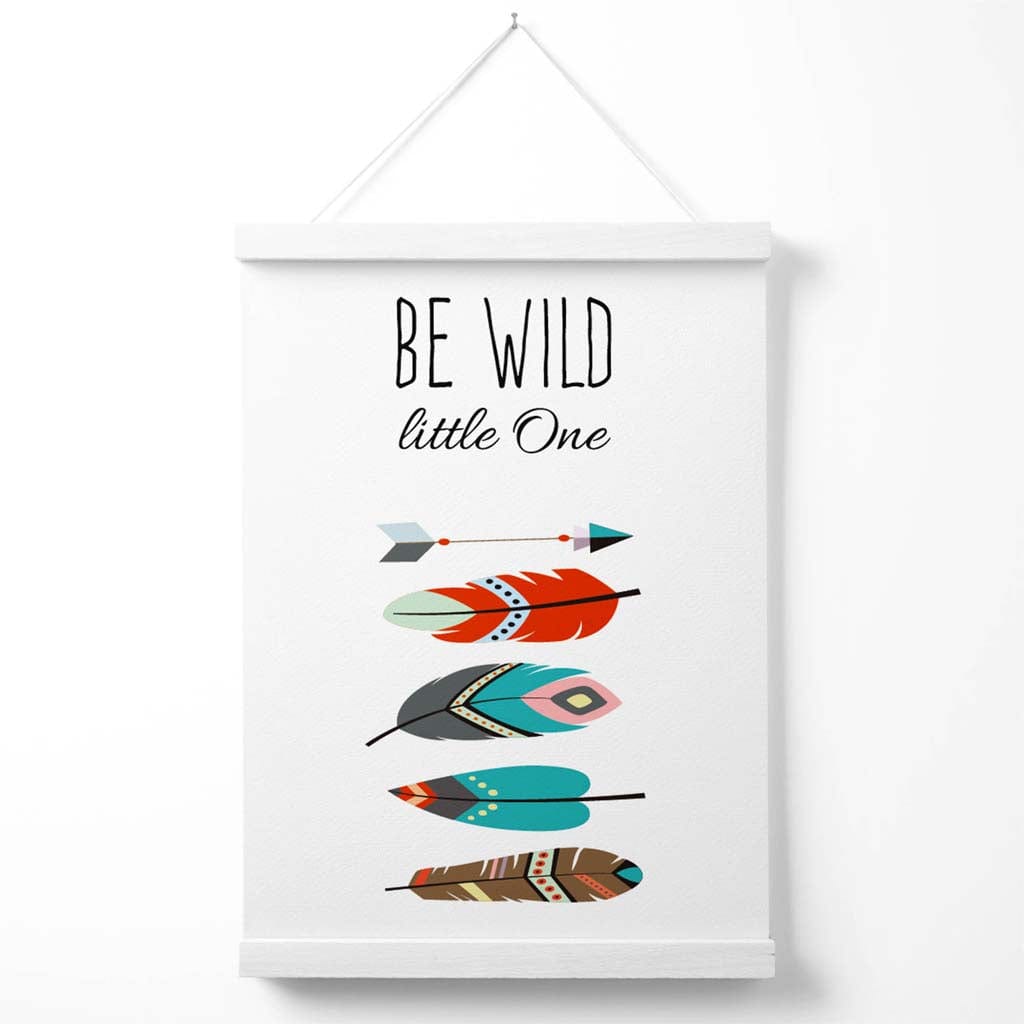 Be Wild Feathers Tribal Quote Poster with Hanger | Bowlift