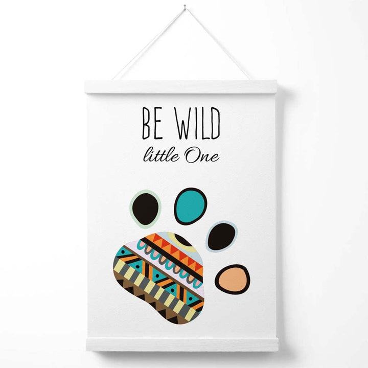 Be Wild Paw Print Tribal Quote Poster with Hanger | Bowlift