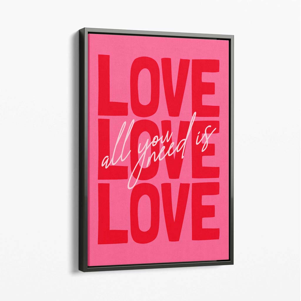 All you need is love canvas art print | Bowlift