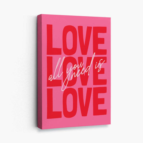 All you need is love canvas art print | Bowlift
